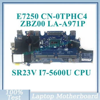 CN-0TPHC4 0TPHC4 TPHC4 עם SR23V I7-5600U CPU Mainboard ZBZ00 לה-A971P עבור DELL E7250 מחשב נייד לוח אם 100% נבדקו באופן מלא טוב