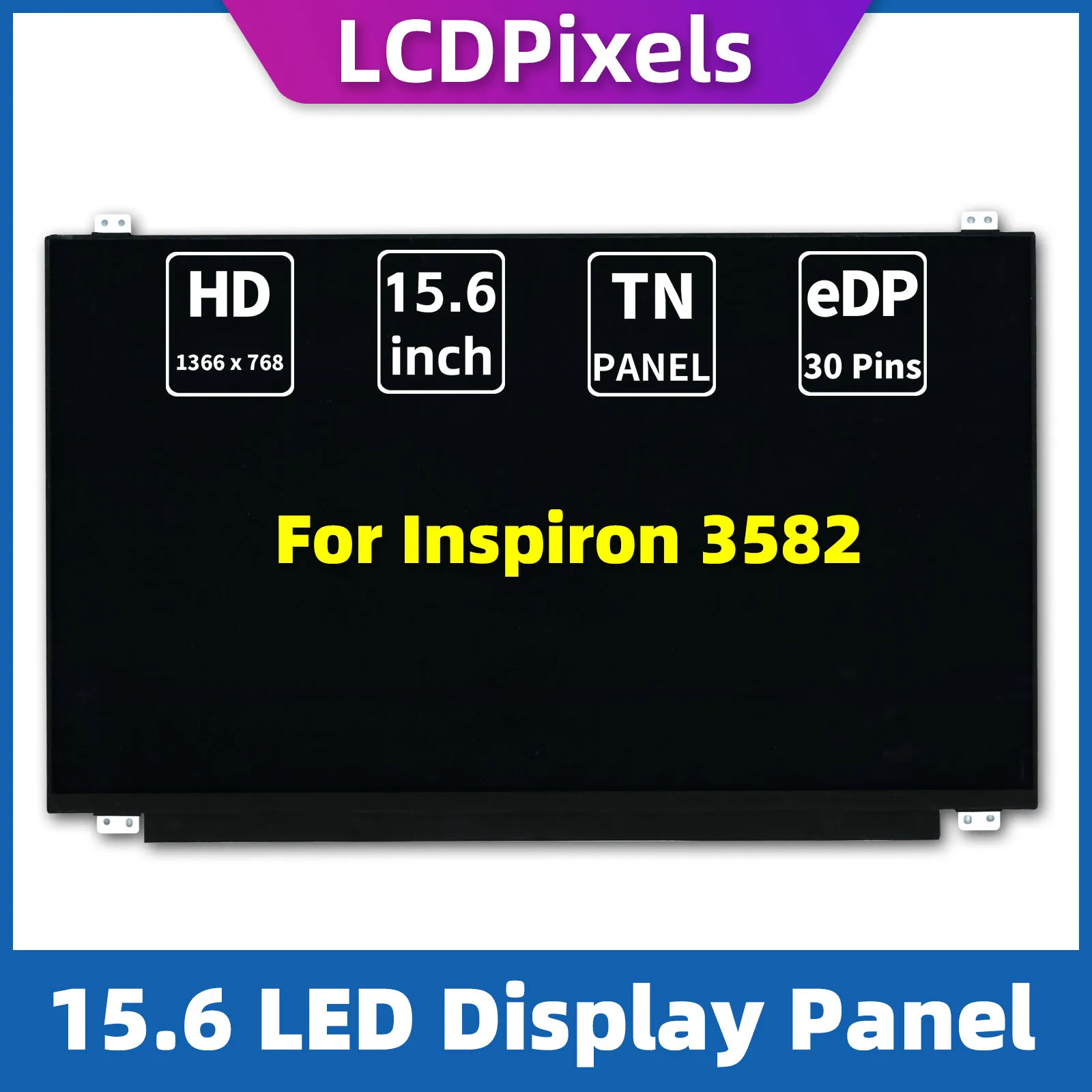 LCD פיקסלים 15.6 אינץ מחשב נייד מסך עבור מחשב נייד מדגם Inspiron 3582 מטריקס 1366*768 EDP 30 Pin מסך TN - 0