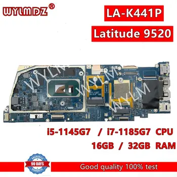 לה-K441P i5-1145G7/i7-1185G7CPU 16GB/32GB זיכרון RAM לוח אם מחשב נייד עבור Dell Latitude 9520 Mainboard 09825N 0GVMP9 0V7583 מבחן בסדר